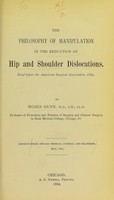 view The philosophy of manipulation in the reduction of hip and shoulder dislocations : read before the American Surgical Association, 1884 / by Moses Gunn.