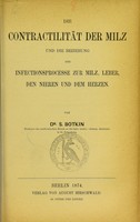 view Die Contractilität der Milz und die Beziehung der Infectionsprocesse zur Milz, Leber, den Nieren und dem Herzen / von S. Botkin.