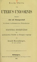 view Sechs Fälle von Uterus unicornis : darunter einer mit Schwangerschaft in einem verkümmerten Nebenhorne : Inaugural-Dissertation der medicinischen Fakultät zu Erlangen vorgelegt / von Arnold Rosenburger.