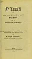 view Dr. Landolfi und seine neue Heilmethode gegen den Krebs und die krebsartigen Krankheiten : nach zuverlässigen Beobachtungen und eigenen Anschauungen für das ärztliche und nicht ärztliche Publikum beleuchtet / von Siegm. Frankenberg.