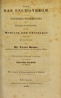 view Über das Enchondrom : Inaugural-Dissertation zur Erlangung der Doctorwürde in der Medicin und Chirurgie unter dem Präsidium von Dr. Victor Bruns ... / der öffentlichen Prüfung vorgelegt vom Verfasser Eduard Fichte.