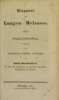 view Diagnose der Lungen-Melanose : Inaugural-Abhandlung, vorgelegt der medizinischen Fakultät zu Erlangen / von Adam Barthelmess.