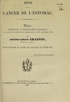 view Essai sur le cancer de l'estomac : thèse présentée et publiquement soutenue à la Faculté de médecine de Montpellier, le 30 novembre 1836 / par Adolphe Armand Chauvin.