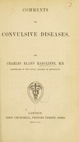 view Comments on convulsive diseases / by Charles Bland Radcliffe.