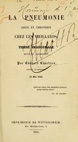 view De la pneumonie aiguë et chronique chez les vieillards : thèse inaugurale revue et augmentée / par Edouard Charlton.