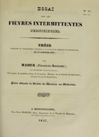 view Essai sur les fièvres intermittentes pernicieuses : thèse présentée et publiquement soutenue à la Faculté de médecine de Montpellier, le 27 janvier 1837 / par Maher (Charles-Adolphe).