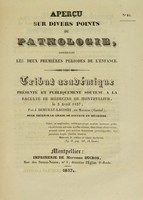 view Aperçu sur divers points de pathologie, concernant les deux premières périodes de l'enfance : tribut académique présenté et publiquement soutenu à la Faculté de médecine de Montpellier, le 3 avril 1837 / par J. Demurat-Lacoste.