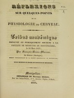 view Réflexions sur quelques points de la physiologie du cerveau : tribut académique présenté et publiquement soutenu à la Faculté de médecine de Montpellier, le 29 mars 1837 / par François-Numa Moreau.