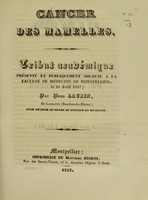 view Cancer des mamelles : tribut académique présenté et publiquement soutenu à la Faculté de médecine de Montpellier, le 28 avril 1837 / par Pons Laurin.