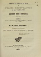 view Quelques observations de plaies pénétrantes et non pénétrantes de la cavité abdominale : thèse présentée et publiquement soutenue à la Faculté de médecine de Montpellier, le 24 juin 1837 / par M.-M.-F.-J.-Léon Phelippeaux.