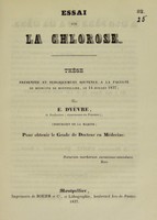 view Essai sur la chlorose : thèse présentée et publiquement soutenue à la Faculté de médecine de Montpellier, le 14 juillet 1837 / par E. Dyèvre.