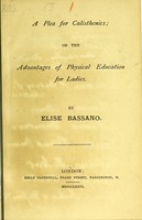 view A plea for calisthenics, or, The advantages of physical education for ladies / by Elise Bassano.