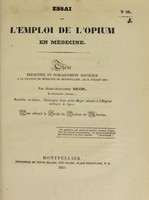 view Essai sur l'emploi de l'opium en médecine : thèse présentée et publiquement soutenue à la Faculté de médecine de Montpellier, le 21 juillet 1837 / par Jules-Alexandre Nicod.