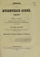 view Essai sur la dysenterie aiguë : tribut académique présenté et publiquement soutenu à la Faculté de médecine de Montpellier, le 7 août 1837 / par Daniel Kulwiec.