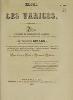 view Essai sur les varices : thèse présentée et publiquement soutenue à la Faculté de médecine de Montpellier, le 11 août 1837 / par Valentin Girard.