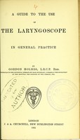 view A guide to the use of the laryngoscope in general practice / by Gordon Holmes.