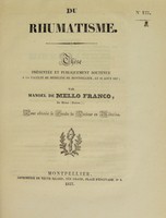 view Du rhumatisme : thèse présentée et publiquement soutenue à la Faculté de médecine de Montpellier, le 18 août 1837 / par Manoel de Mello Franco.