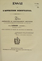 view Essai sur l'affection scrofuleuse : thèse présentée et publiquement soutenue à la Faculté de médecine de Montpellier, le 31 août 1837 / par Léron (Antoine).