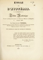 view Essai sur l'hystèrie : tribut académique présenté et publiquement soutenu à la Faculté de médecine de Montpellier, le [...] décembre 1837 / par Pierre-Adolphe Vessière.