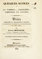 view Quelques notices sur la variole, varioloïde, varicelle et vaccine : thèse présentée et publiquement soutenue à la Faculté de médecine de Montpellier, le 9 juin 1838 / par Antoine Bernauer.