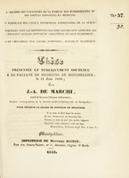 view Thèse présentée et publiquement soutenue à la Faculté de médecine de Montpellier, le 11 juin 1838 / par J.-A. de Marchi.