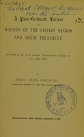 view A post-graduate lecture on wounds of the ciliary region and their treatment : delivered at the West London Post-Graduate College on July 10th, 1899 / by Percy Dunn.