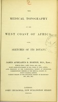 view The medical topography of the west coast of Africa : with sketches of its botany / by James Africanus B. Horton.