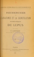 view Recherches sur l'anatomie et la signification pathologiques du lupus / by E. Larroque.