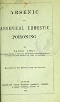 view Arsenic and arsenical domestic poisoning / by Jabez Hogg.