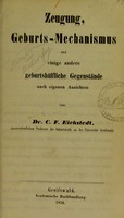 view Zeugung, Geburts-Mechanismus und einige andere geburtshülfliche Gegenstände nach eigenen Ansichten / von C.F. Eichstedt.