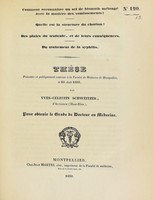 view Thèse présentée et publiquement soutenue à la Faculté de médecine de Montpellier, le 25 août 1838 / par Yves-Célestin Schweitzer.