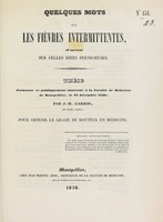 view Quelques mots sur les fièvres intermittentes, et surtout sur celles dites pernicieuses : thèse présentée et publiquement soutenue à la Faculté de médecine de Montpellier, le 29 décembre 1838 / par J.-B. Garros.