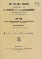 view Des principaux accidents qui peuvent survenir à la femme au moment de l'accouchement ou immédiatement après : thèse présentée et publiquement soutenue à la Faculté de médecine de Montpellier, le 1er Avril 1840 / par J. Brossette.
