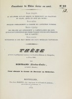 view Thèse présentée et publiquement soutenue à la Faculté de médecine de Montpellier, le 12 mai 1840 / par Bertrand (Nicolas-Emile).