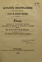 view Des efforts musculaires considérés comme causes de diverses maladies : thèse présentée et publiquement soutenue à la Faculté de médecine de Montpellier, le 3 août 1840 / par Camille-Henri-Joseph Blanquet.