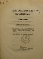 view Des fractures en général : thèse présentée et publiquement soutenue à la Faculté de médecine de Montpellier, le 21 août 1840 / par Bousquet (Matthieu).