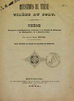 view Questions de thèse tirées au sort : thèse présentée et publiquement soutenue à la Faculté de médecine de Montpellier, le 4 janvier 1841 / par Jacques-Henri Joullié.