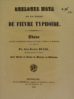 view Quelques mots sur une épidémie de fièvre typhoïde : thèse présentée et publiquement soutenue à la Faculté de médecine de Montpellier, le 1er mars 1841 / par Ange-Eugène Duval.
