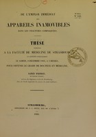 view De l'emploi immédiat des appareils inamovibles dans les fractures compliquées : thèse présentée à la Faculté de médecine de Strasbourg et soutenue publiquement le samedi, 8 décembre 1866, à 3 heures, pour obtenir le grade de docteur en médecine / par Alonzo Vigenaud.