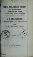 view Tumore idrorachidiano congenito alla regione lombare : ricoperto a guisa di coda da un'ampia e lunga chioma, compressione e guarigione del tumore ; Di tre gemelli sopravviventi e di alcuni casi di parti pure trigemini : note / del Prof. Francesco Rizzoli.