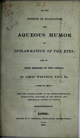 view On the effects of evacuating the aqueous humour in inflammation of the eyes, and in some diseases of the cornea / by James Wardrop.