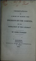 view Observations on a mode of making the incision of the cornea, for the extraction of the cataract / by James Wardrop.