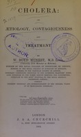 view Cholera : its aetiology, contagiousness and treatment / by W. Boyd Mushet.