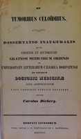 view De tumoribus celoïdibus : dissertatio inauguralis quam consensu et auctoritate gratiosi medicorum ordinis in Universitate Litterarum Caesarea Dorpatensi ad gradum doctoris medicinae rite adipiscendum loco consueto publice defendet / auctor Carolus Dieberg.