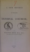 view A new method of treating external aneurism / by Walter Reid.