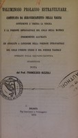 view Voluminoso prolasso estravulvare costituito da arrovesciamento della vagina contenente l'uretra, la vescica e la porzione sopravaginale del collo della matrice enormemente allungata ed associato a cancroide della porzione intravaginale del collo uterino stesso e del fornice vaginale : operato colla galvano-caustica, guarigione : nota / del prof. Francesco Rizzoli.