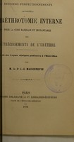 view Derniers perfectionnements apportés à l'uréthrotomie interne pour la cure radicale et instantanée des rétrécissements de l'urèthre : extrait des leçons cliniques professées à l'Hôtel-Dieu / par J.-G. Maisonneuve.