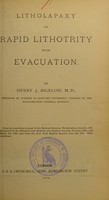 view Litholapaxy or rapid lithotrity with evacuation / by Henry J. Bigelow.