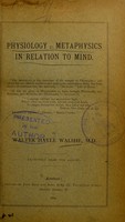 view Physiology v. metaphysics in relation to mind / by Walter Hayle Walshe.