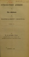 view Introductory address to the students at St. Bartholomew's Hospital, October 1, 1866 / by W.S. Savory.